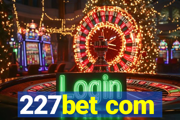 227bet com